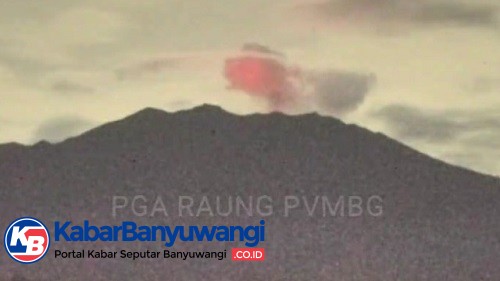 Cahaya Api Raung Terus Terjadi, Indikasi dari Letusan Strombolian Batu Pijar