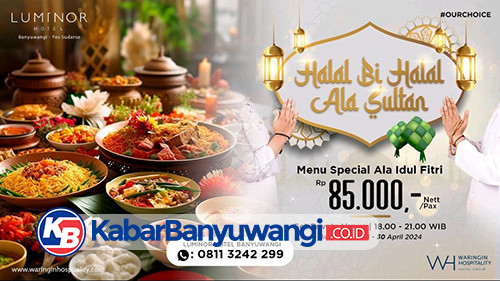 Luminor Hotel Banyuwangi Hadirkan Halal Bi Halal ala Sultan dengan Menu Spesial Idul Fitri